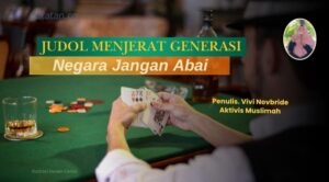 Judol Menjerat Generasi, Negara Jangan Abai