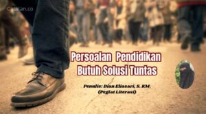 Persoalan Pendidikan Butuh Solusi Tuntas