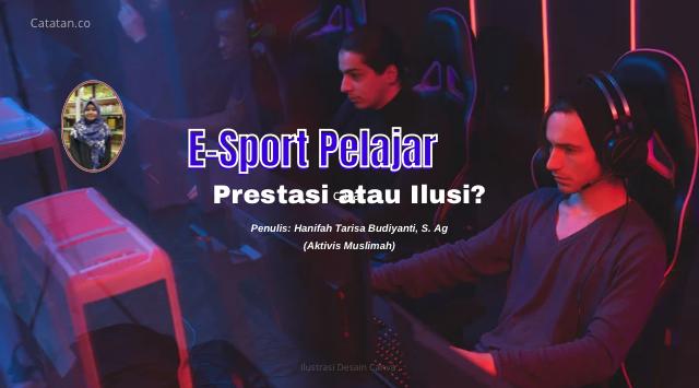 E-Sport Pelajar, Prestasi atau Ilusi?