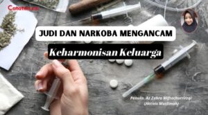 Judi dan Narkoba Mengancam Keharmonisan Keluarga