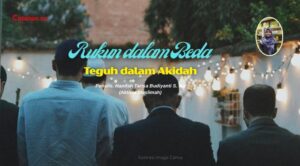 Rukun dalam Beda, Teguh dalam Akidah