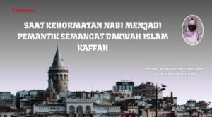 Saat Kehormatan Nabi Menjadi Pemantik Semangat Dakwah Islam