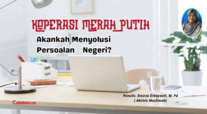 Koperasi Merah Putih Akankah Menyolusi Persoalan Negeri?