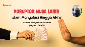 Koruptor Muda Lahir, Islam Menyolusi Hingga Akhir
