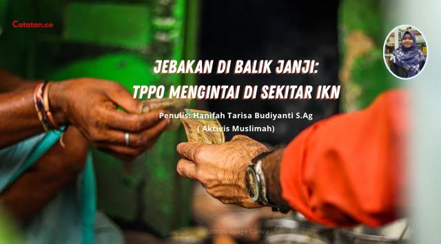 Jebakan di Balik Janji: TPPO Mengintai di Sekitar IKN