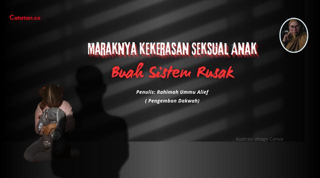 Maraknya Kekerasan Seksual Anak, Buah Sistem Rusak