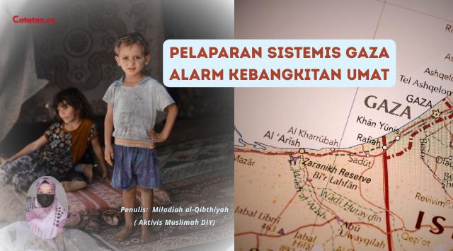 Pelaparan Sistemis Gaza Alarm Kebangkitan Umat