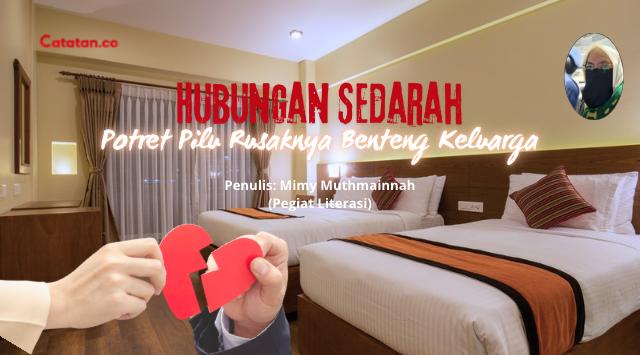Hubungan Sedarah, Potret Pilu Rusaknya Benteng Keluarga