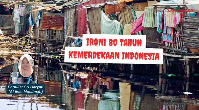 Ironi 80 Tahun Kemerdekaan Indonesia