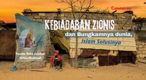 Kebiadaban Zionis dan Bungkamnya Dunia, Islam Solusinya