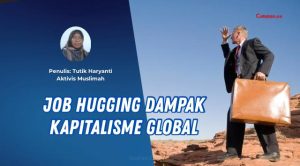 Job Hugging Dampak Kapitalisme Global