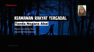 Keamanan Rakyat Tergadai, Tanda Negara Abai.