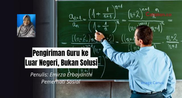 Pengiriman Guru ke Luar Negeri, Bukan Solusi.