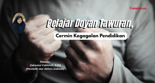 Pelajar Doyan Tawuran, Cermin Kegagalan Pendidikan