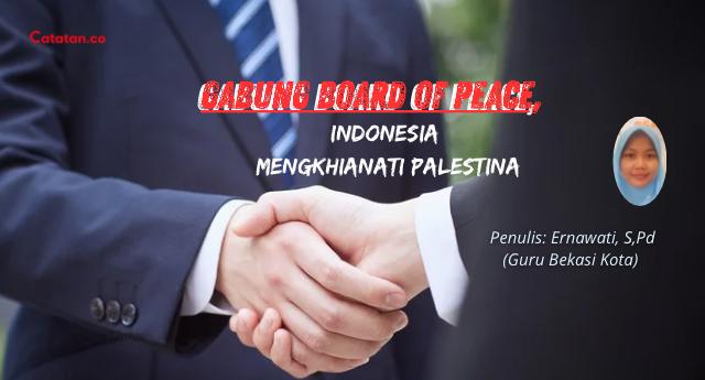 Gabung Board of Peace, Indonesia Me ngkhianati Palestina