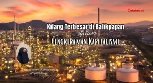 Kilang Terbesar di Balikpapan dalam Cengkeraman Kapitalisme