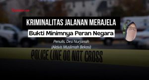 Kriminalitas Jalanan Merajalela, Bukti Minimnya Peran Negara