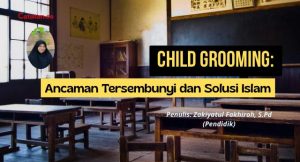 Child Grooming: Ancaman Tersembunyi dan Solusi Islami