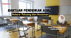 Bantuan Pendidikan Asing, Antara Peluang dan Ancaman