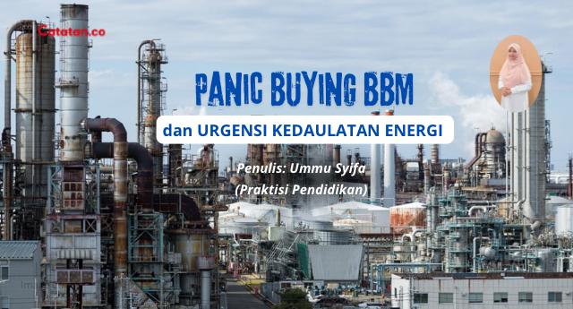 Panic Buying BBM dan Urgensi Kedaulatan Energi
