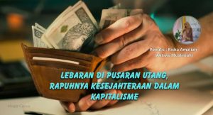 Lebaran di Pusaran Utang, Rapuhnya Kesejahteraan dalam Kapitalisme