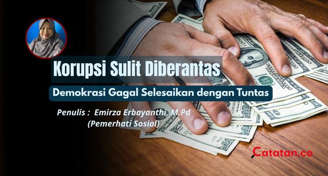 Korupsi Sulit Diberantas, Demokrasi Gagal Selesaikan dengan Tuntas
