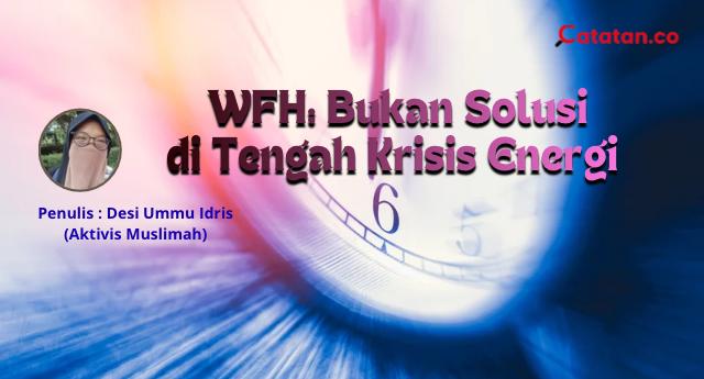 WFH: Bukan Solusi di Tengah Krisis Energi