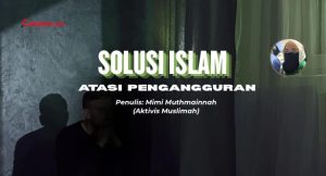 Solusi Islam Atasi Pengangguran