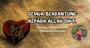 Semua Bergantung kepada Allah Swt