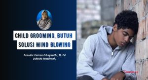 Child Grooming, Butuh Solusi Mind Blowing