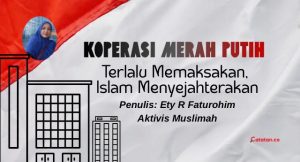 Koperasi Merah Putih Terlalu Memaksakan, Islam Menyejahterakan.