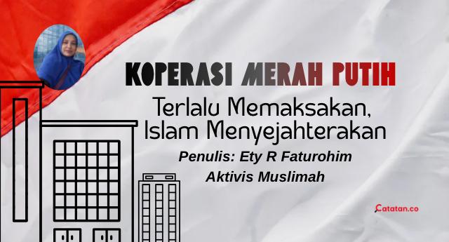Koperasi Merah Putih Terlalu Memaksakan, Islam Menyejahterakan.