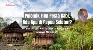 Polemik Film Pesta Babi, Ada Apa di Papua Selatan?