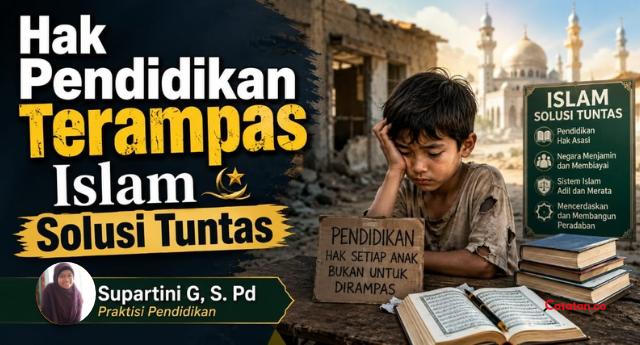 Hak Pendidikan Terampas, Islam Solusi Tuntas
