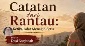 Catatan dari Rantau: Ketika Adat Menagih Setia