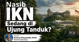 Nasib IKN Sedang di Ujung Tanduk