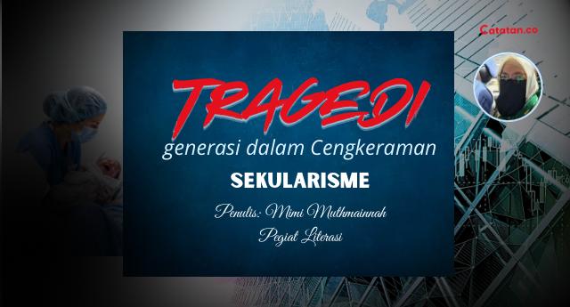 Tragedi Generasi dalam Cengkeraman Sekularisme