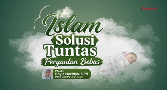 Islam Solusi Tuntas Pergaulan Bebas
