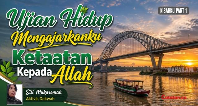 Ujian Hidup Mengajarkanku Ketaatan Kepada Allah