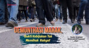 Demontrasi Marak, Bukti Kebijakan Tak Memihak Rakyat