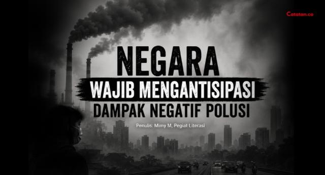 Negara Wajib Mengantisipasi Dampak Negatif Polusi
