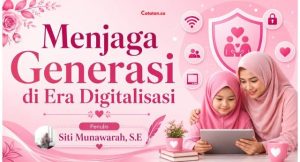 Menjaga Generasi di Era Digitalisasi