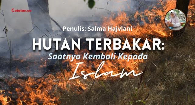 Hutan Terbakar, Saatnya Kembali kepada Islam