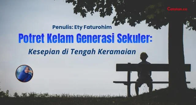 Potret Kelam Generasi Sekuler: Kesepian di Tengah Keramaian