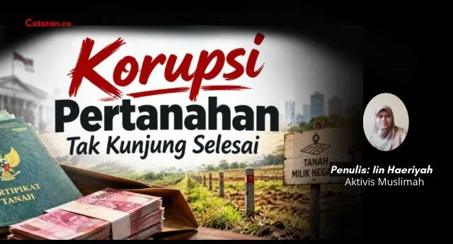 Korupsi Pertanahan Tak Kunjung Selesai