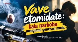 Vape Etomidate: Kala Narkoba Mengintai Generasi Muda