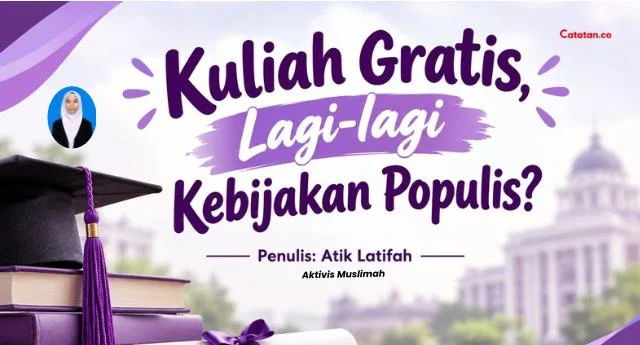 Kuliah Gratis, Lagi-Lagi Kebijakan Populis?